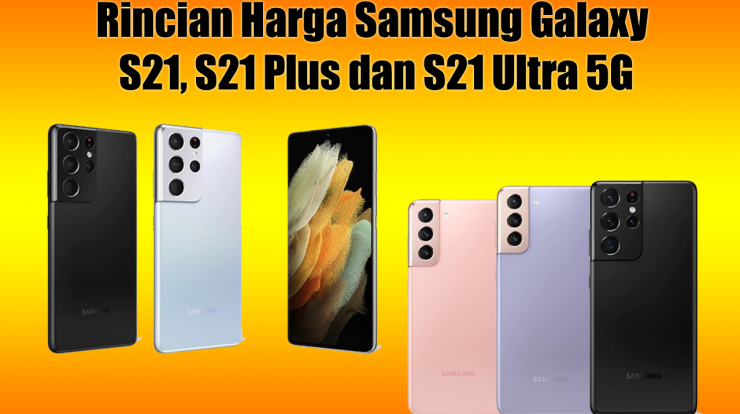 Rincian Harga Samsung Galaxy S21, S21 Plus dan S21 Ultra 5G