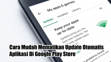 Cara Mudah Mematikan Update Otomatis Aplikasi Di Google Play StoreCara Mudah Mematikan Update Otomatis Aplikasi Di Google Play Store